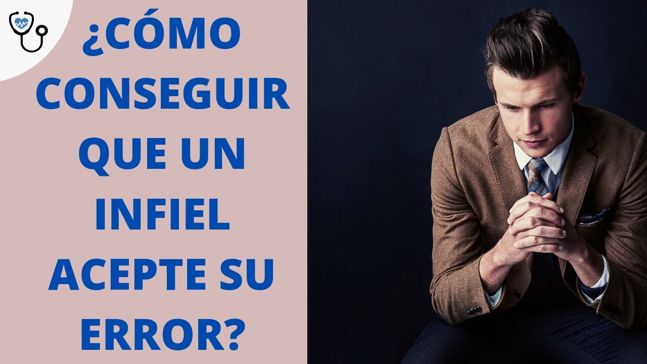 Cómo conseguir que un infiel acepte su error