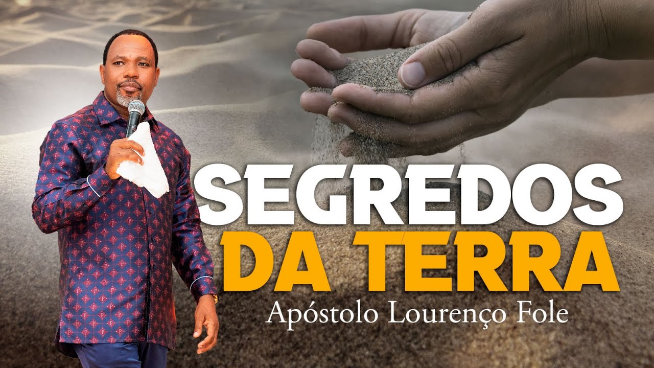 Segredos da Terra – Por Apóstolo Lourenço Fole