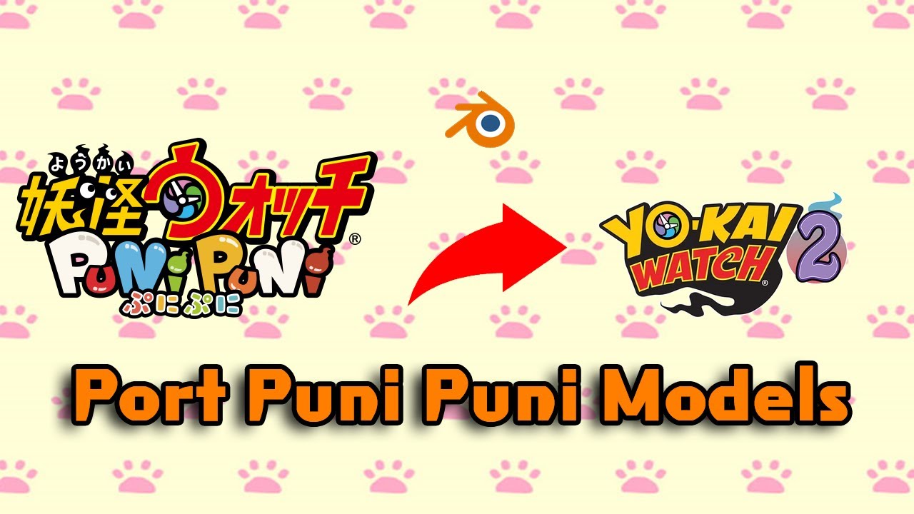 How to port Yo-kai Watch Puni Puni models to Yo-kai Watch 2