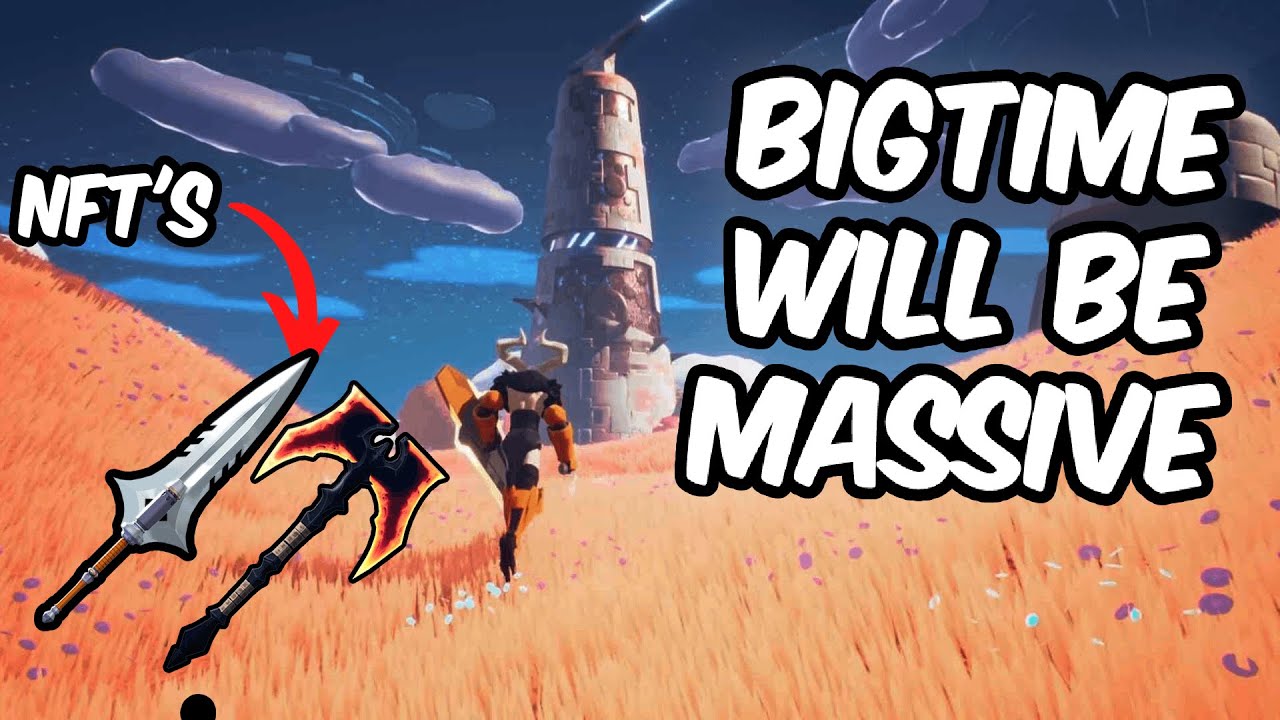 BIG TIME - THE GAME THAT WILL CHANGE THE GAMING INDUSTRY | NEW NFT GAME