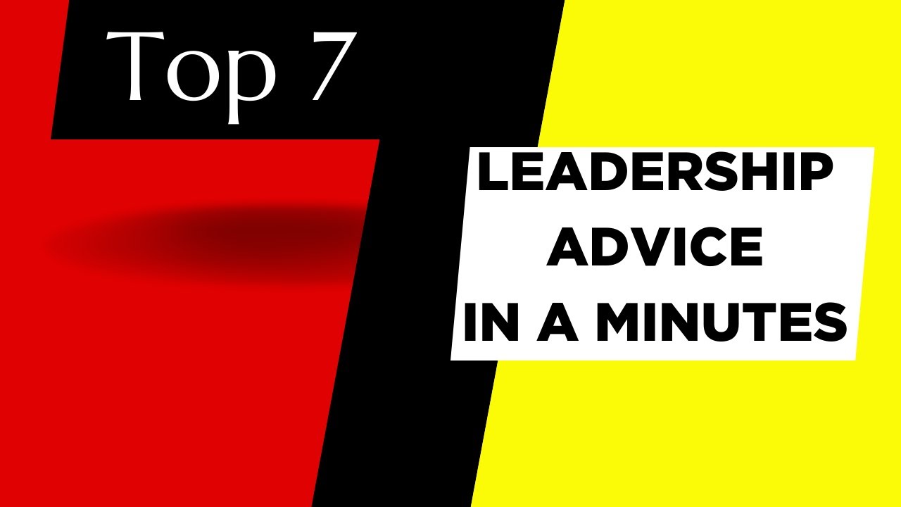 Seven Top leadership tips in a minutes