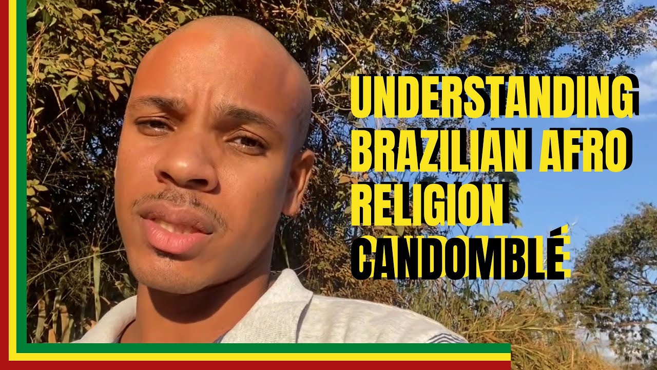 Understanding Afro Brazilian Religion Candomblé