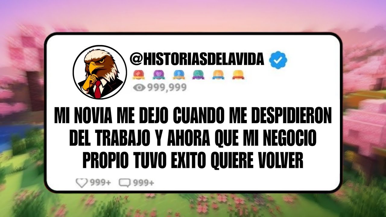 MI NOVIA ME DEJO cuando ME  DESPIDIERON DEL TRABAJO y ahora que MI NEGOCIO TUVO EXITO quiere VOLVER