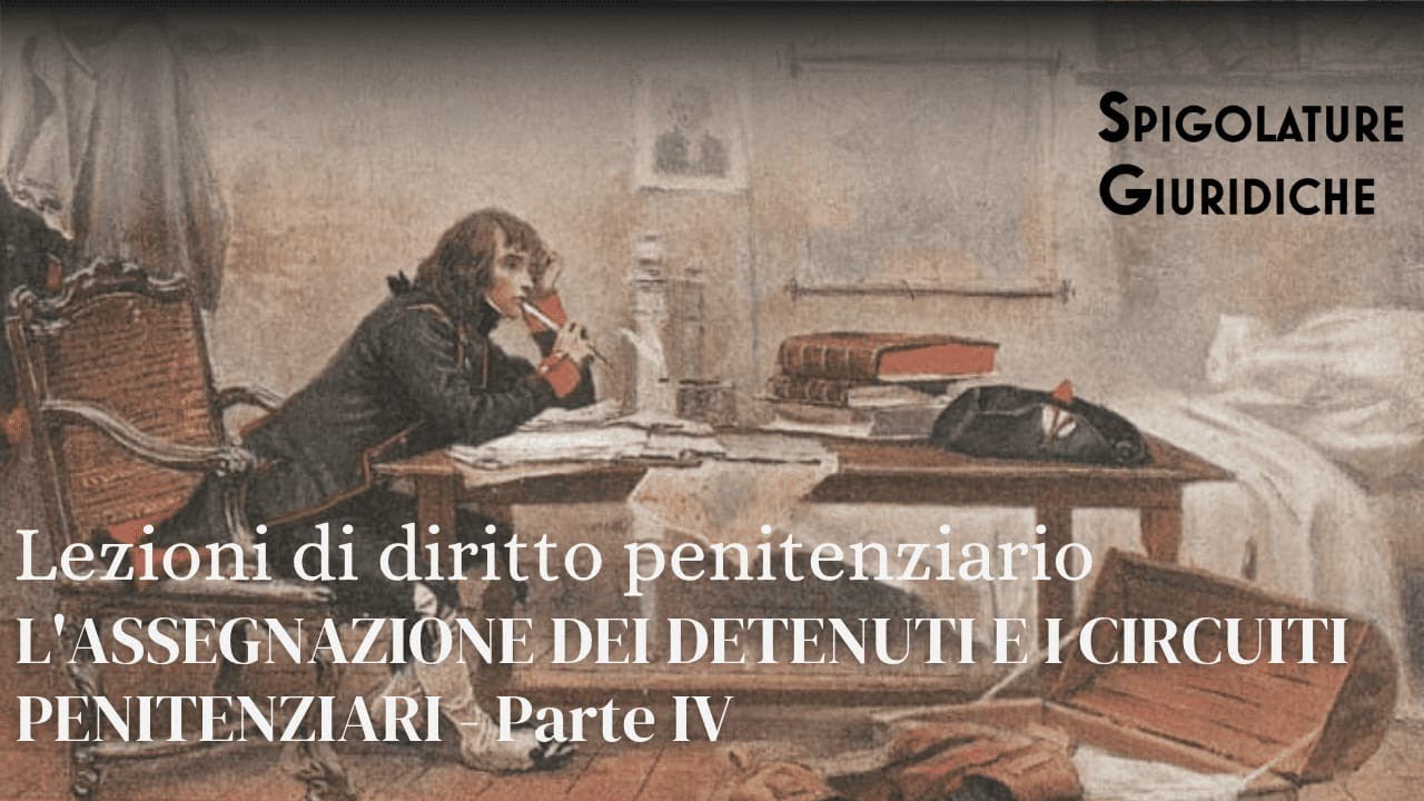 L'assegnazione dei detenuti e i circuiti penitenziari. Parte IV