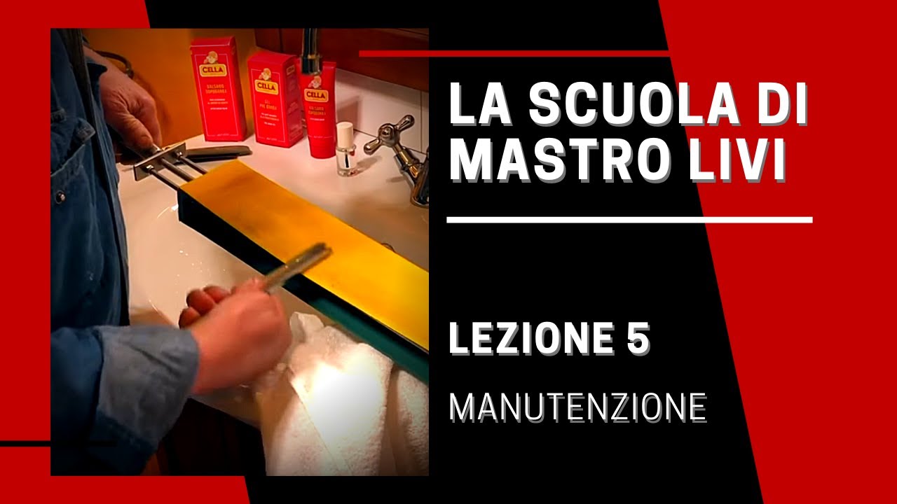 La Scuola di Mastro Livi - Lezione 5 - Manutenzione e cura del rasoio