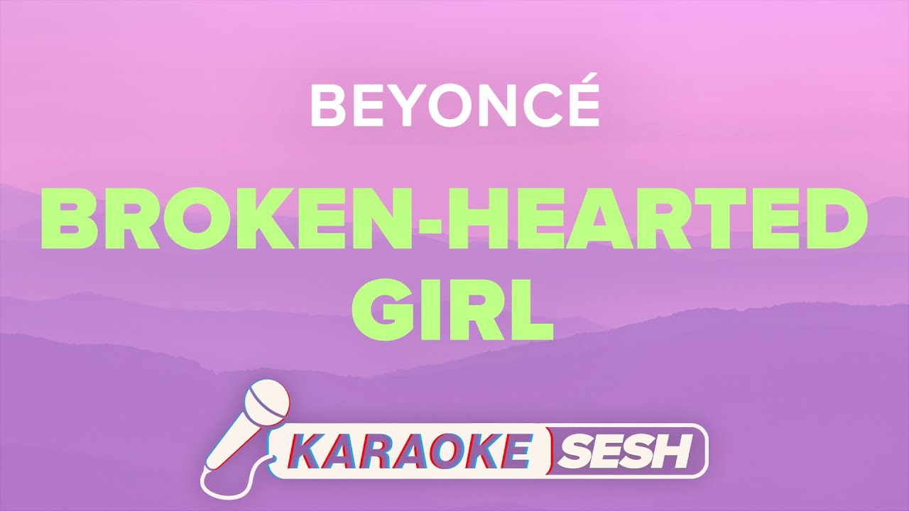 Beyoncé - Broken-Hearted Girl (Karaoke)