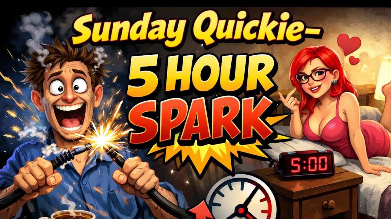 Sunday quickie! 5 hour spark