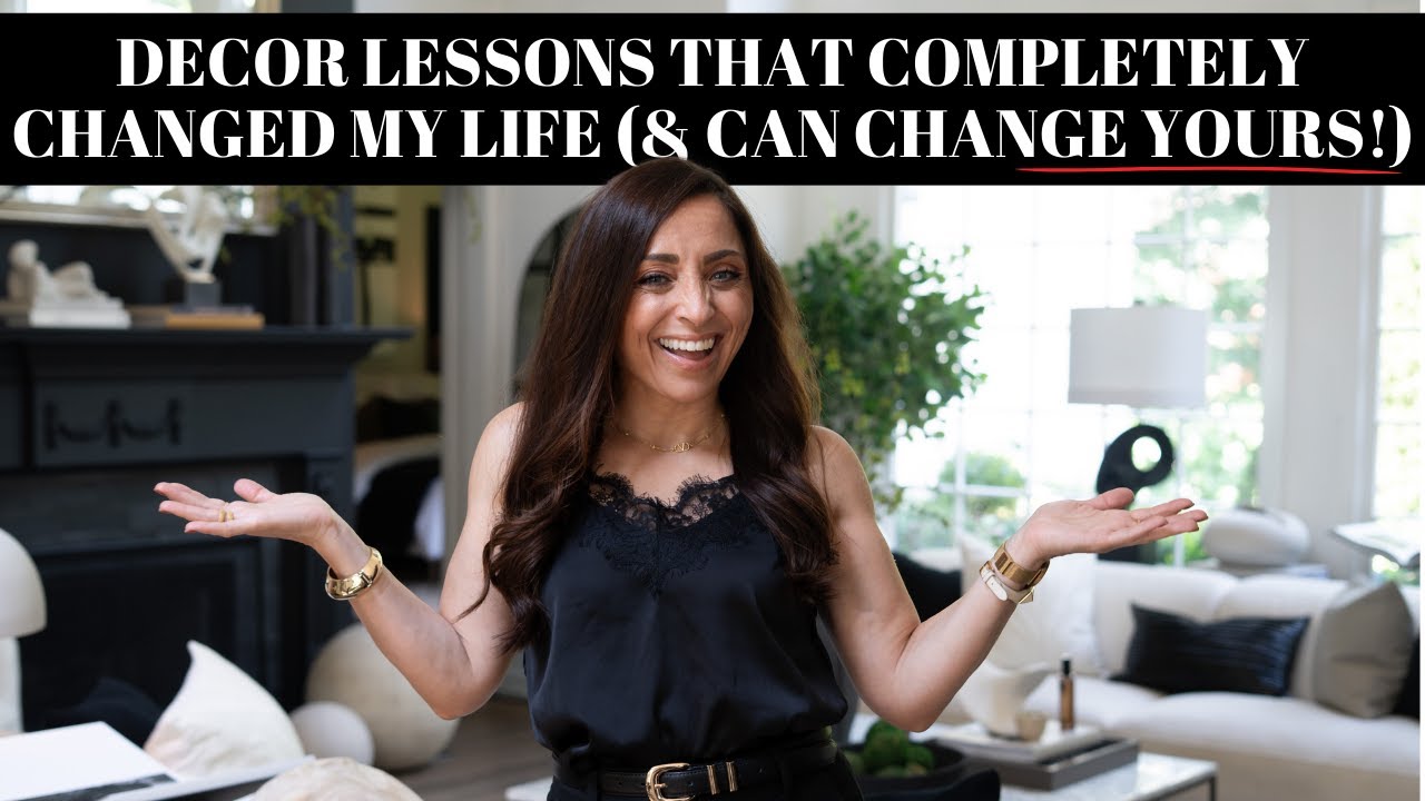 Decor Lessons that completely changed my life and can change yours!