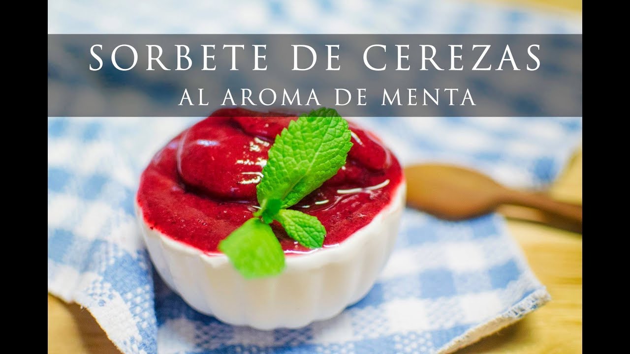 SORBETE DE CEREZAS AL AROMA DE MENTA - Refrescante y antiinflamatorio