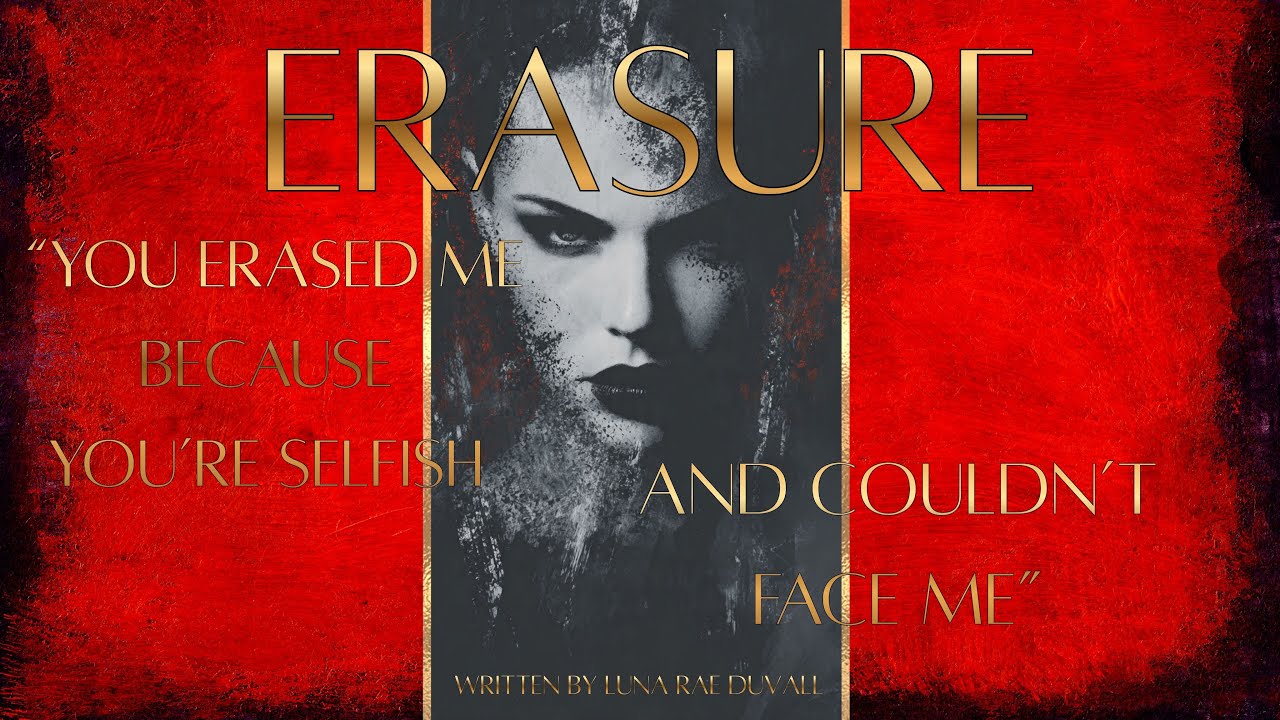 ERASURE | Written by Luna Rae Duvall
