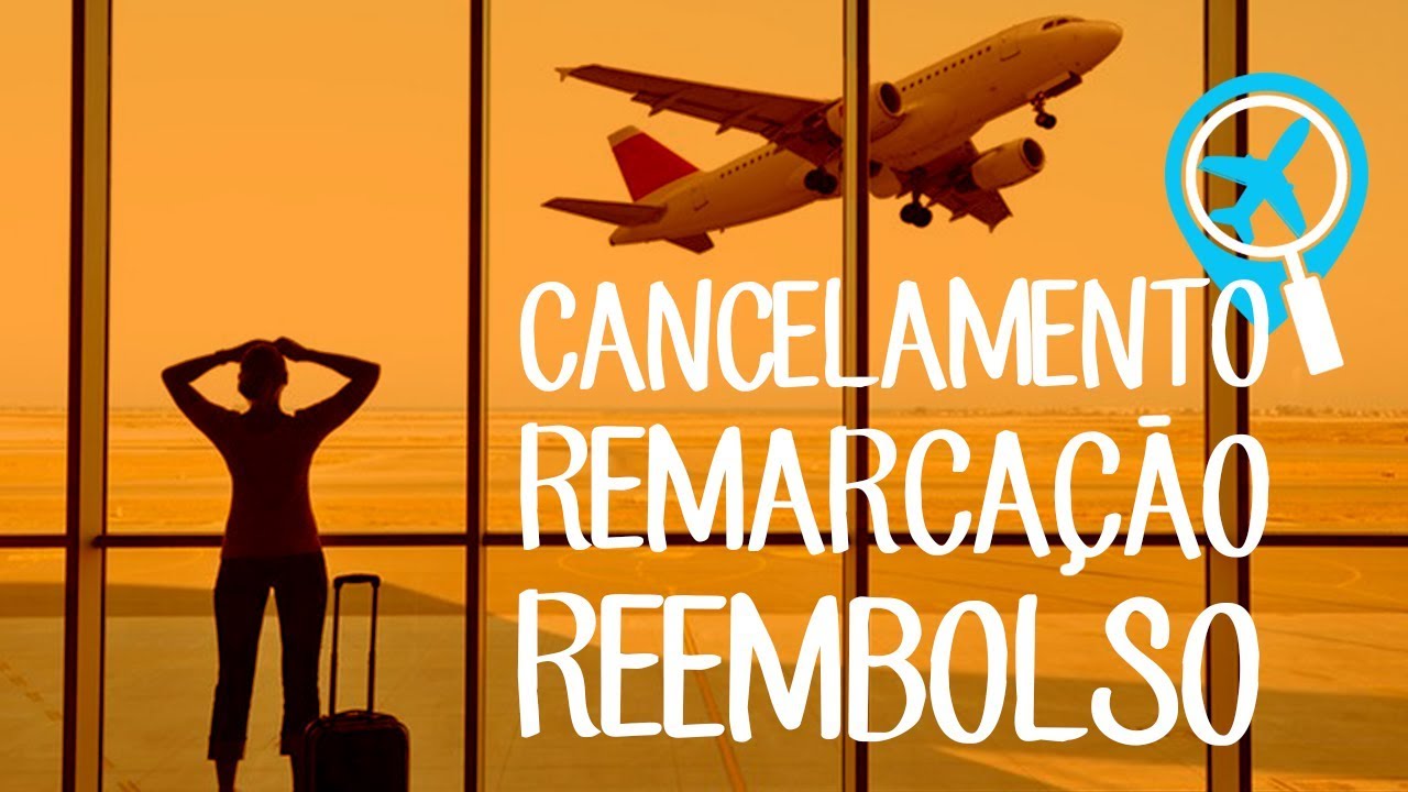 Cancelamento, remarcação e reembolso de passagens aéreas