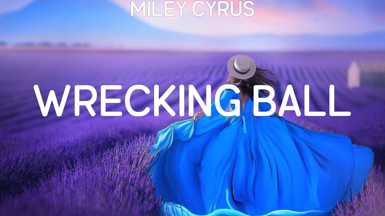 Miley Cyrus ~ Wrecking Ball # lyrics # Ed Sheeran, Lewis Capaldi, Christina Perri