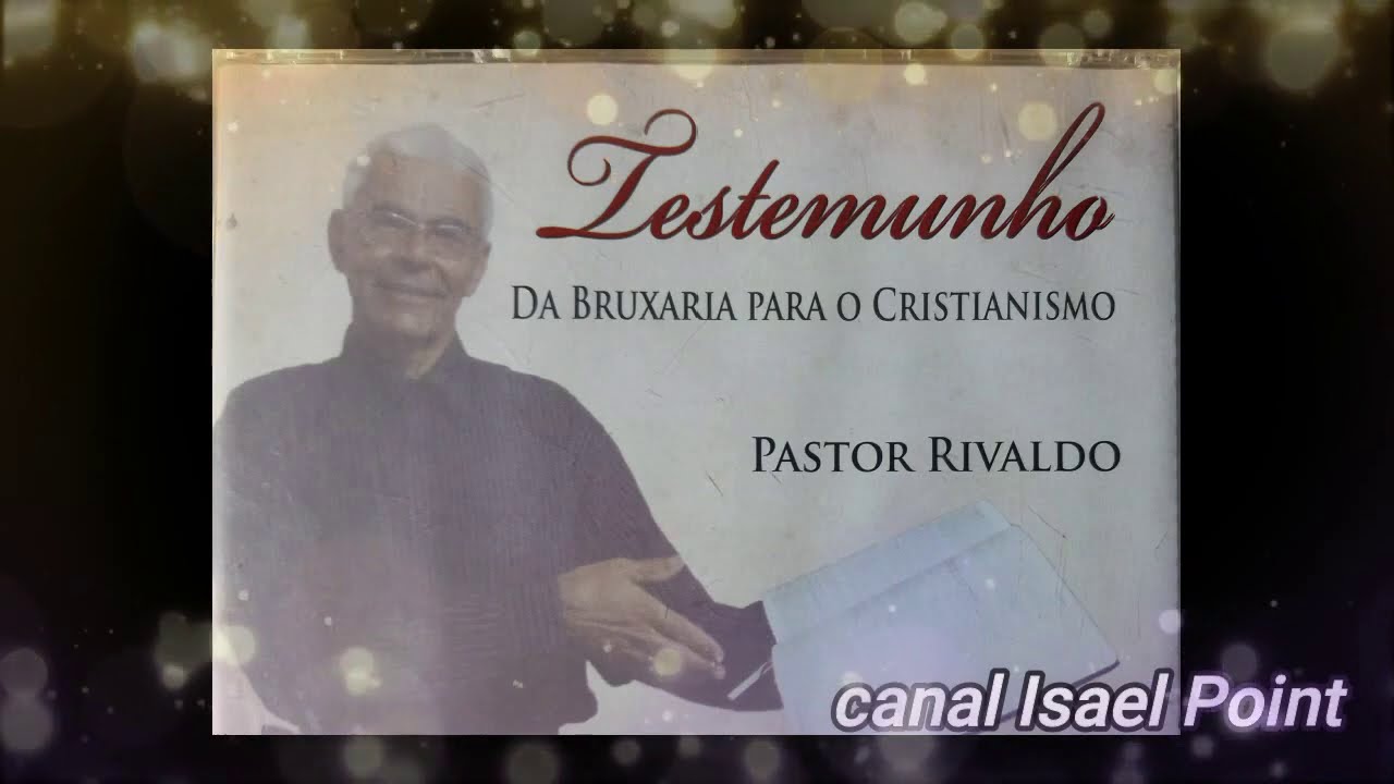 Testemunho ex bruxo Pr Rivaldo - AD