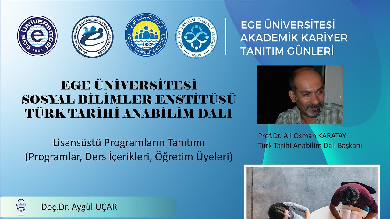 Ege Üniversitesi Türk Tarihi  Anabilim Dalı Akademik Kariyer Tanıtım Günleri 2021