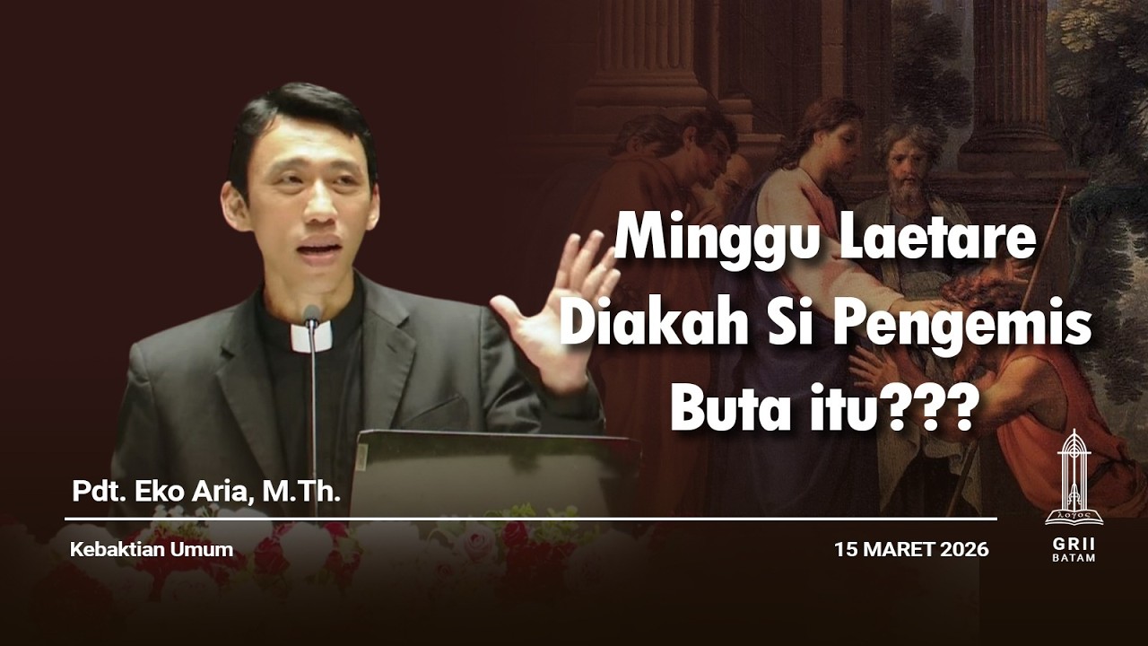 Minggu Laetare - Diakah si Pengemis Buta itu??? - KU 2 15-03-2026 - Pdt. Eko Aria, M.Th.
