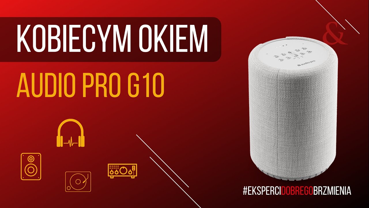Audio Pro G10 - głośnik bezprzewodowy z Google Cast | Kobiecym Okiem 💄 | Top Hi-Fi