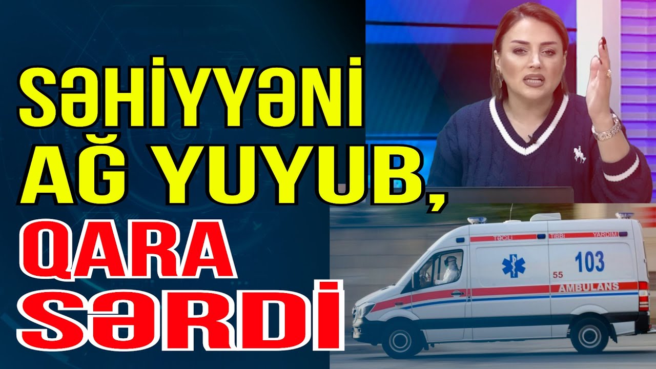 Səidə Bəkirqızından TƏBİB-ə SƏRT SÖZLƏR - Bu olay ŞOK YAŞATDI - Media Turk TV
