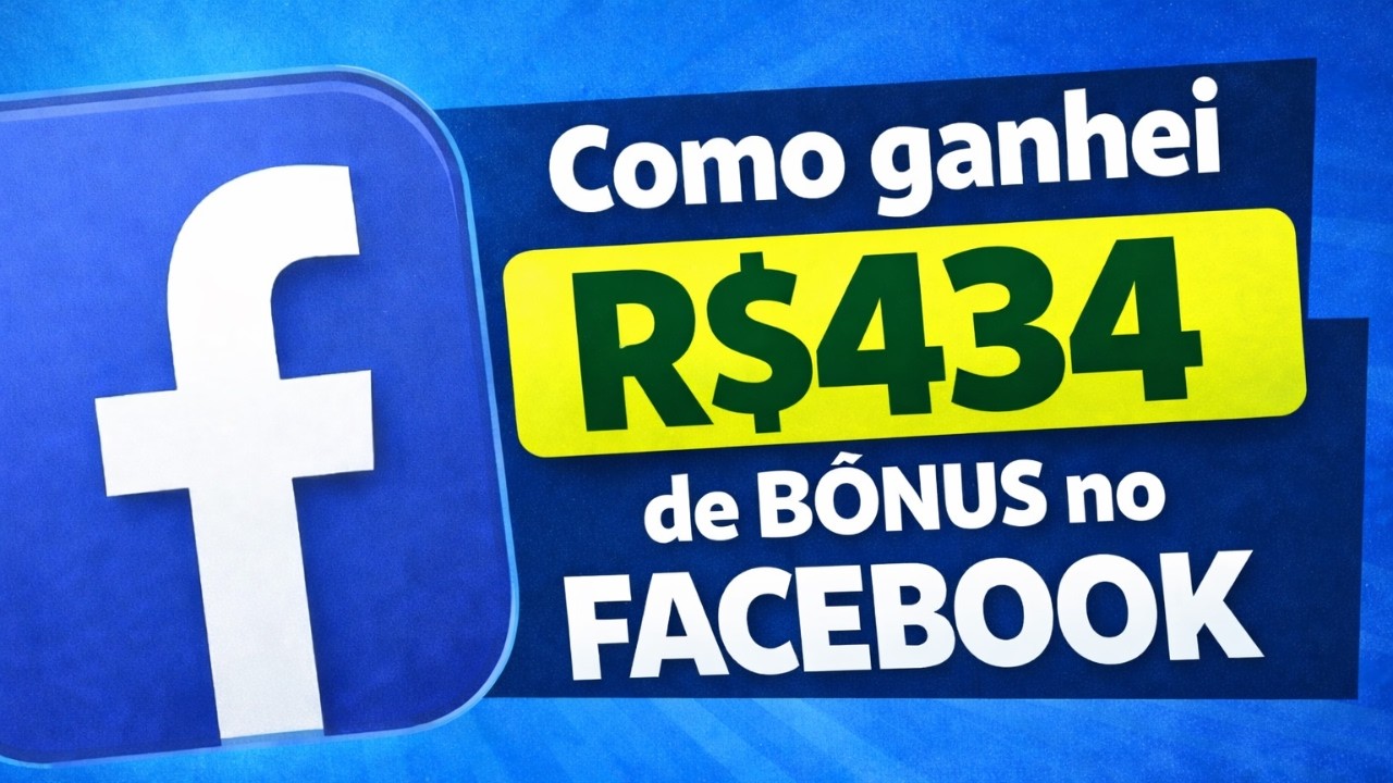Como ganhar bônus no Facebook em 2026 (R$434 em poucos dias)
