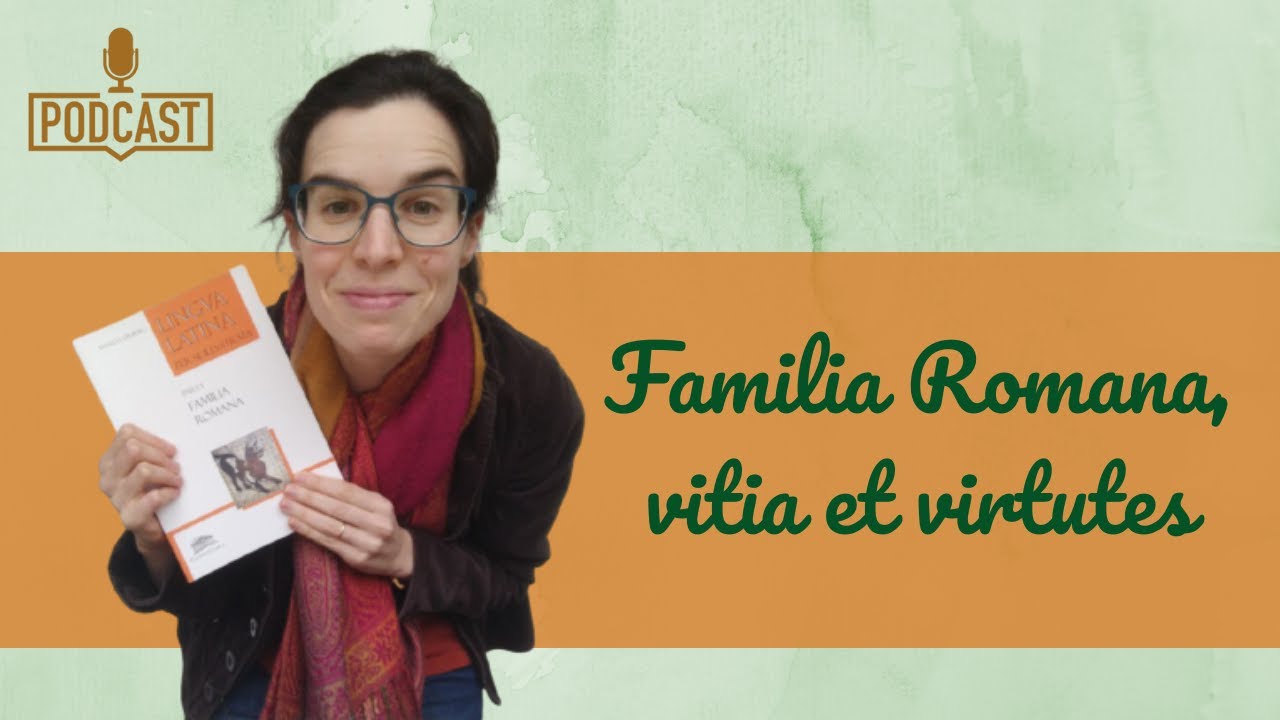 Familia Romana, vitia & virtutes || Spoken Latin podcast (5)