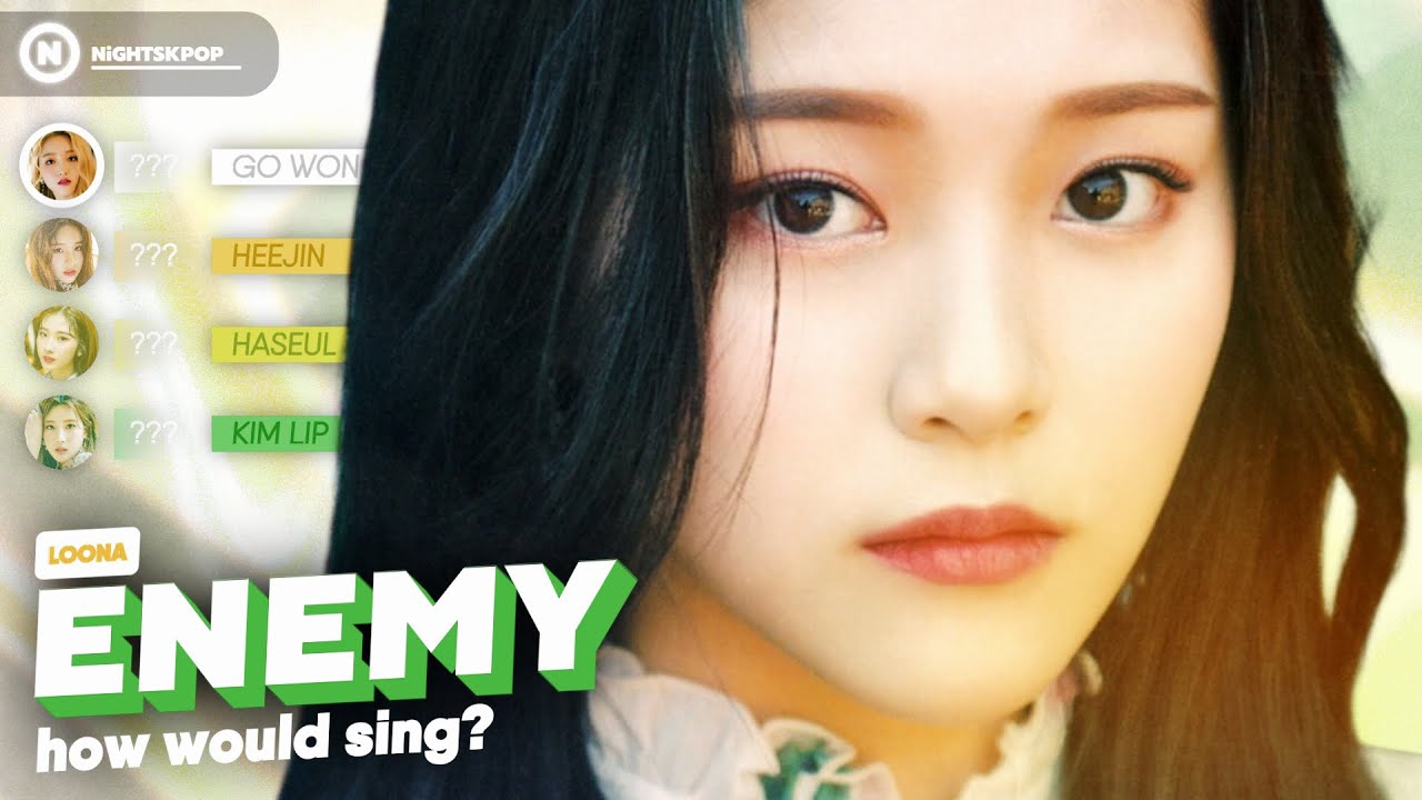 How Would LOONA sing ‘ENEMY' by TWICE?
