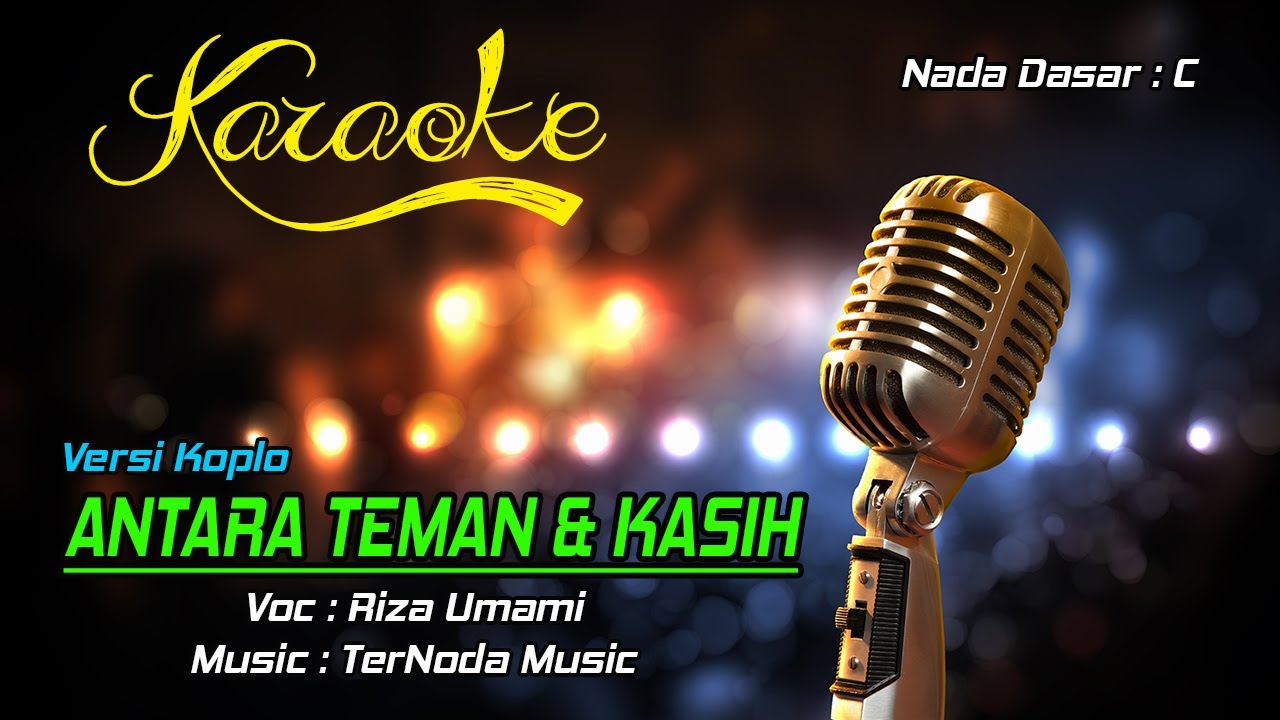 Karaoke ANTARA TEMAN DAN KASIH - Riza Umami