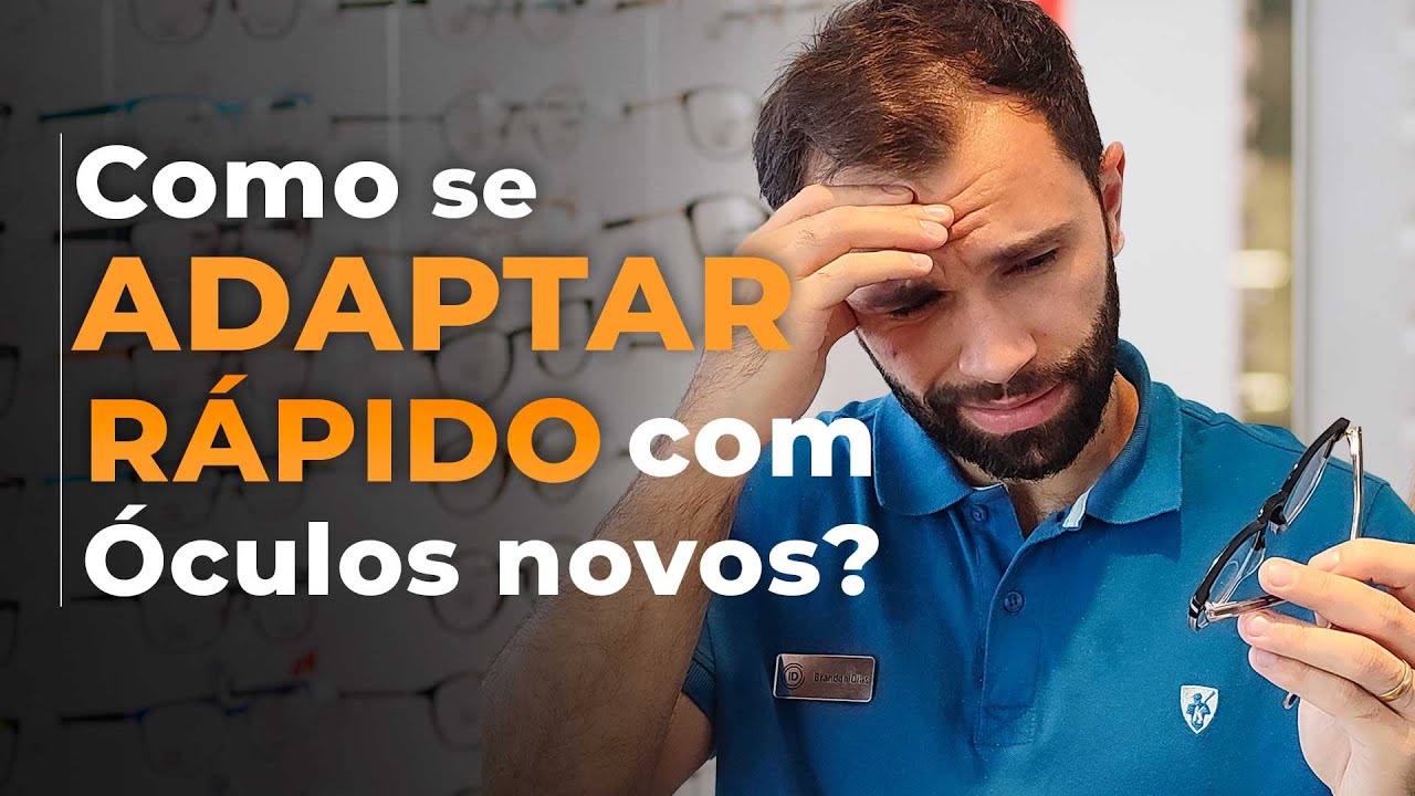 Quanto tempo para acostumar com óculos novo? Não me adaptei e agora?