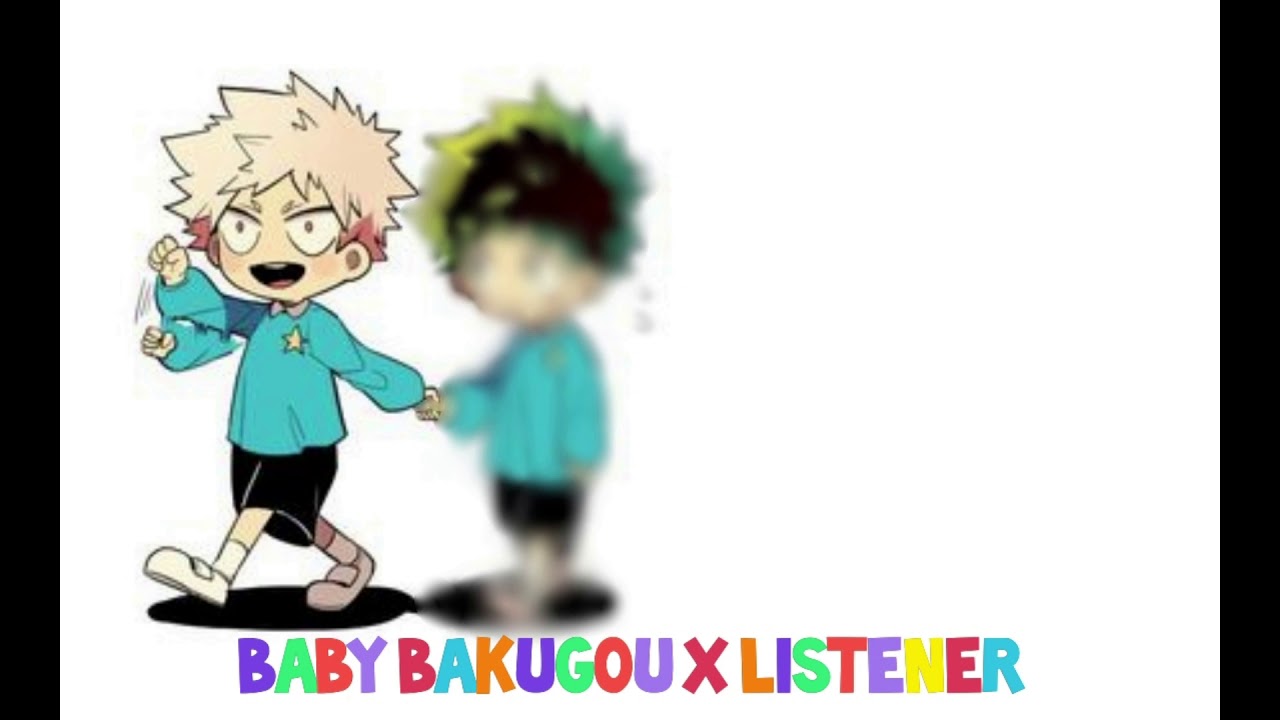 Bakugou x Listener//Baby Days//Pt1