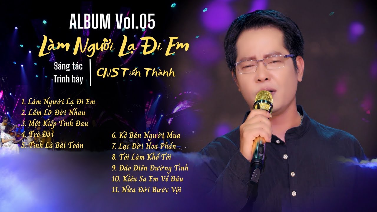 Làm Người Lạ Đi Em | Album Vol.05 - Sáng tác & Trình bày: CNS Tiến Thành