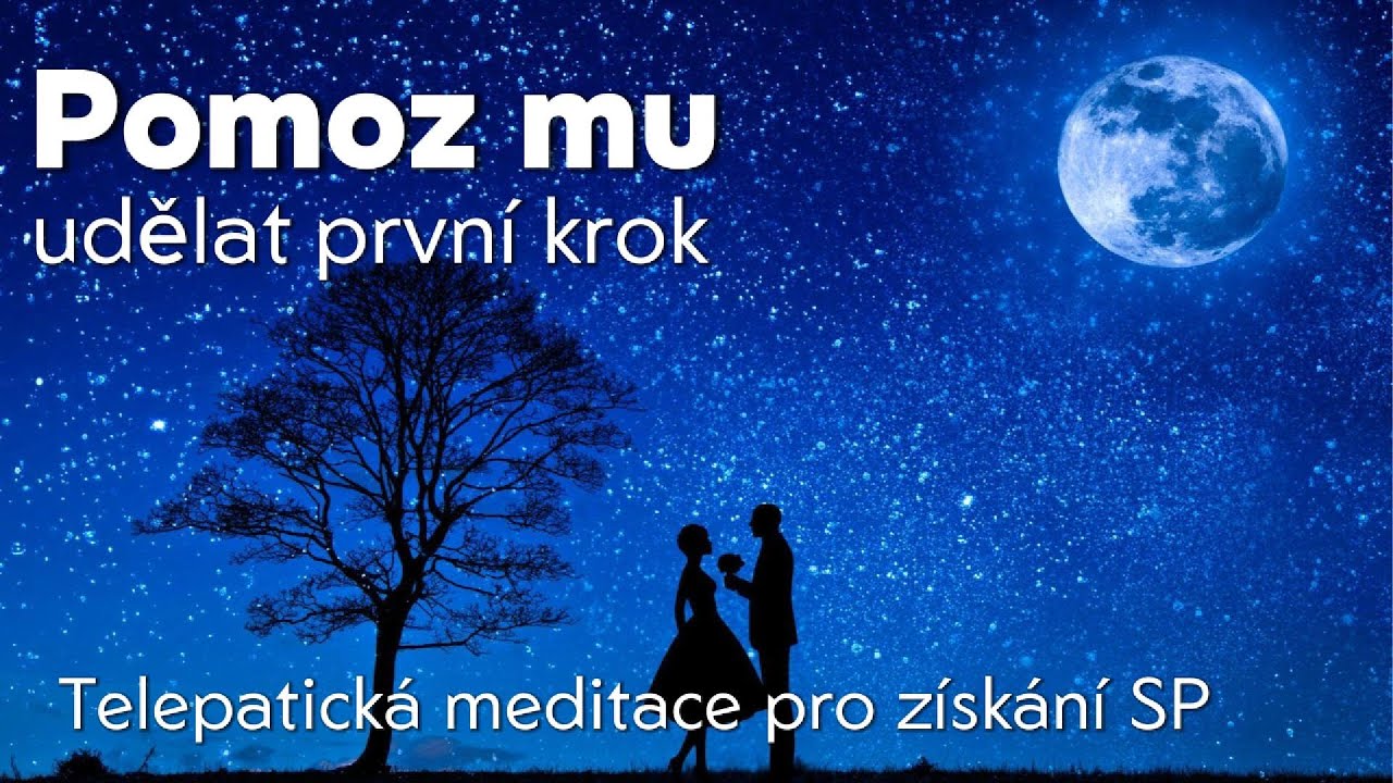 Pomoz mu/j&iacute; udělat prvn&iacute; krok! 💖 Telepatick&aacute; meditace pro z&iacute;sk&aacute;n&iacute; SP (specific person)