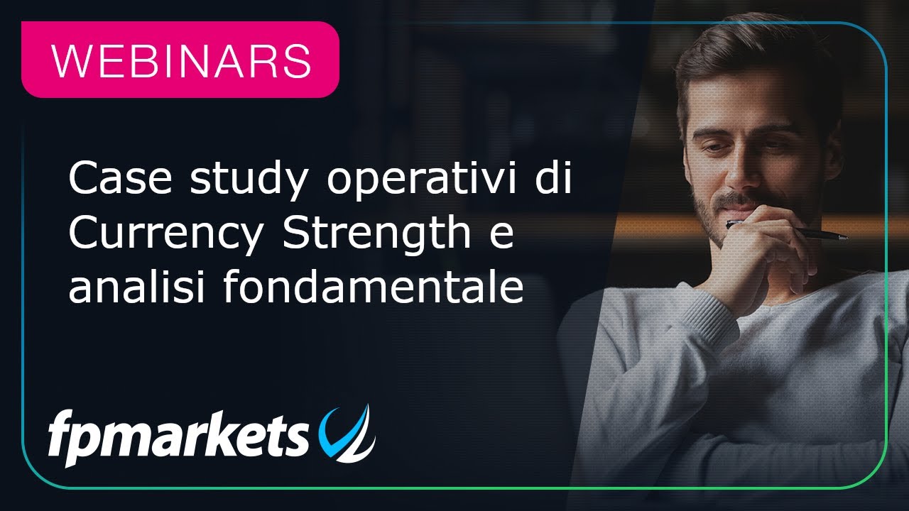 Case study operativi di Currency Strength e analisi fondamentale | FP Markets