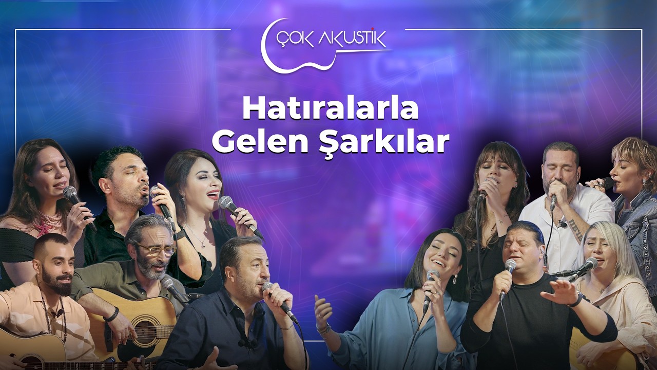 Hatıralarla Gelen Şarkılar | Çok Akustik