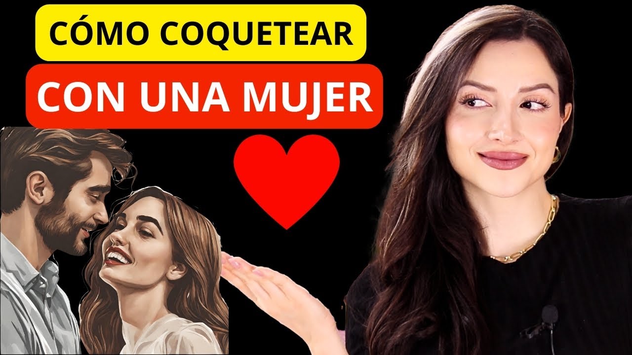 ✅ Cómo COQUETEAR Con UNA MUJER | Triunfarás con Ella...