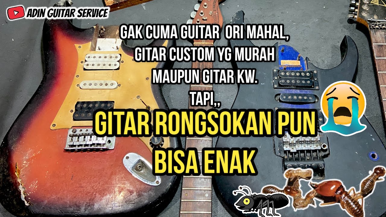 UPGRADE GITAR RONGSOK, LIHAT KONDISINYA SUNGGUH MENYEDIHKAN Sampai DIMAKAN RAYAP