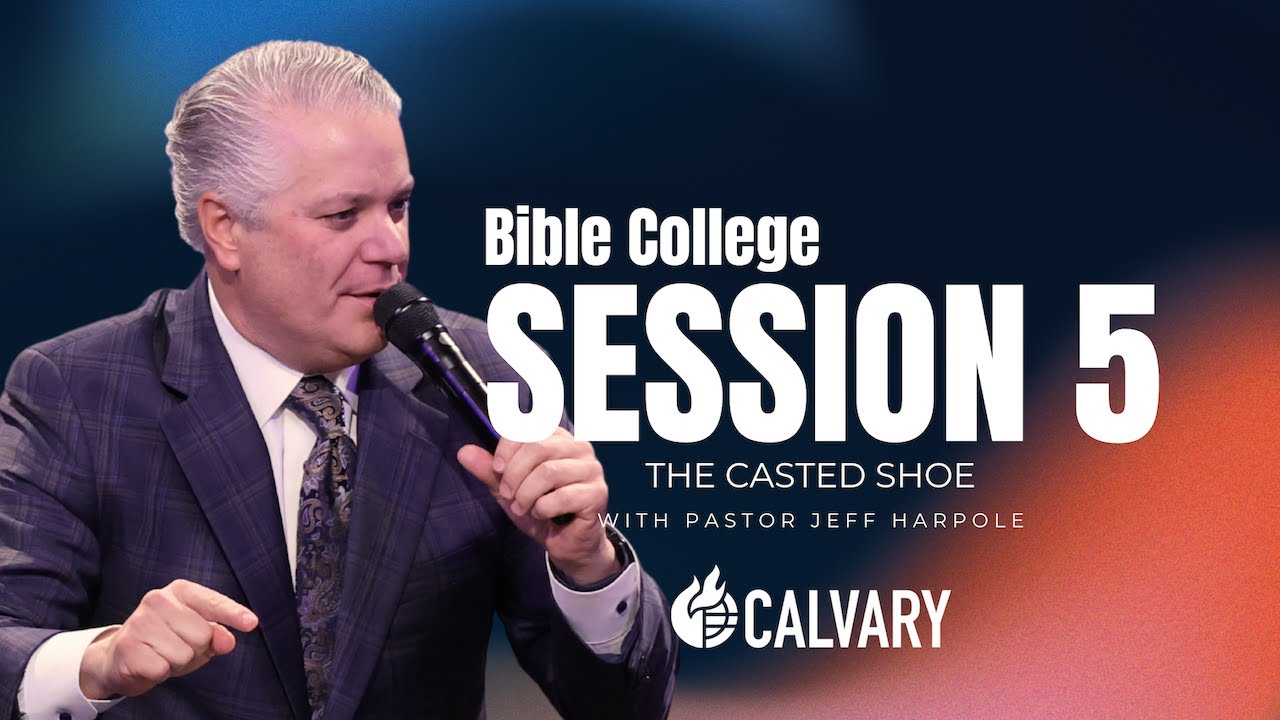 Calvary Bible College: The Casted Shoe || Pastor Jeff Harpole