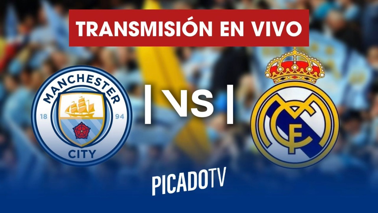🔵 MANCHESTER CITY  VS REAL MADRID | EN VIVO | CHAMPIONS LEAGUE | OCTAVOS DE FINAL | PICADO TV