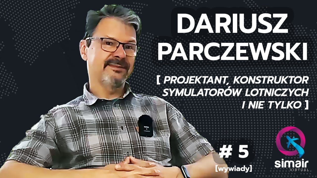 Dariusz Parczewski - Projektant, konstruktor symulatorów - cz. 1 - Simair Wywiady