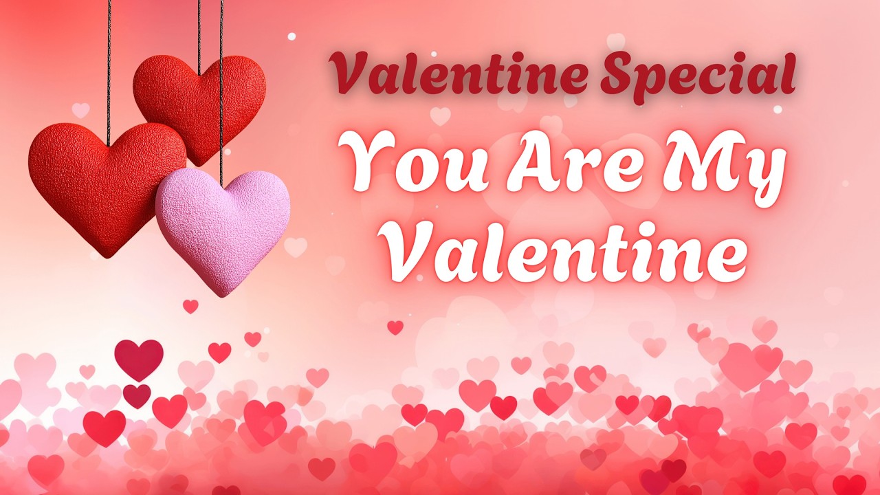 You Are My Valentine 💖 | Valentine Special Romantic Love Song 2026