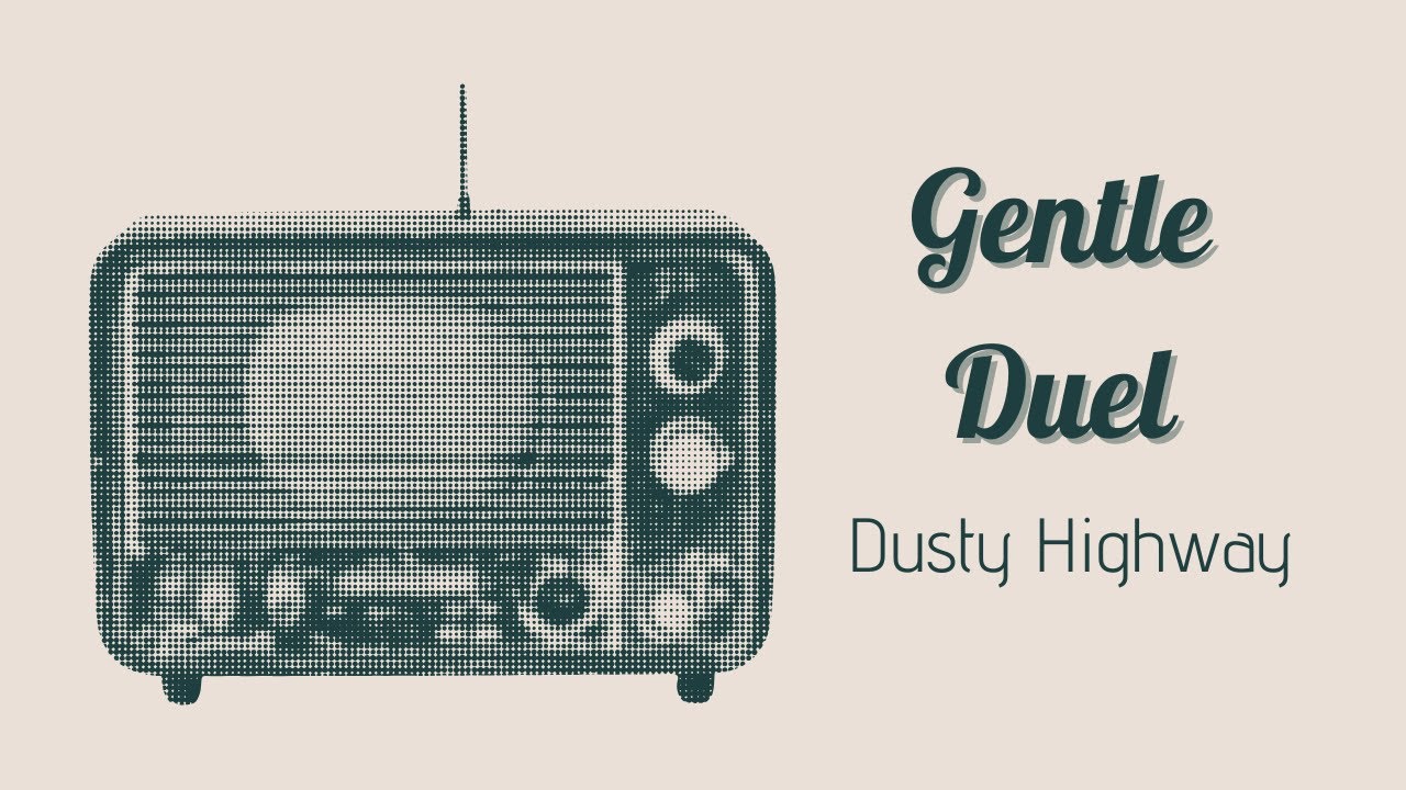 Dusty Highway - Gentle Duel