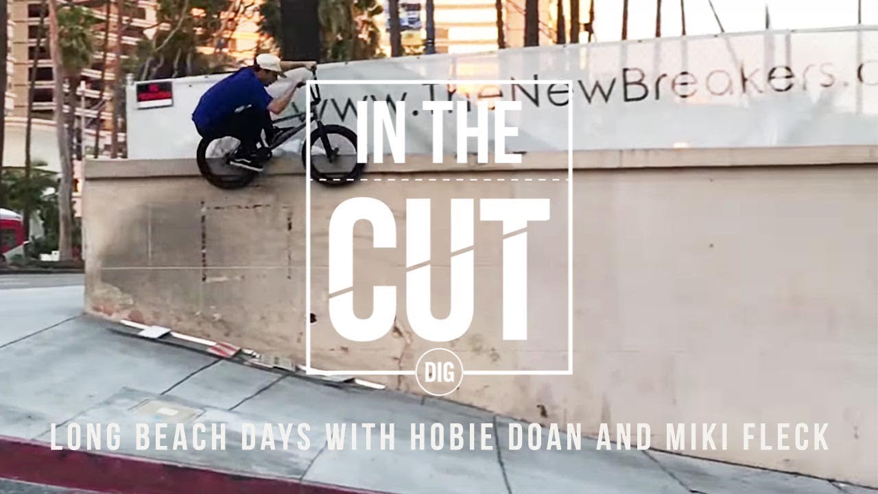 IN THE CUT  - Long Beach Days with Hobie Doan and Miki Fleck - DIG BMX