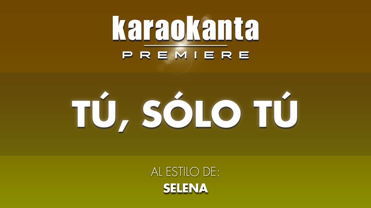 Karaokanta - Selena - Tú sólo tú