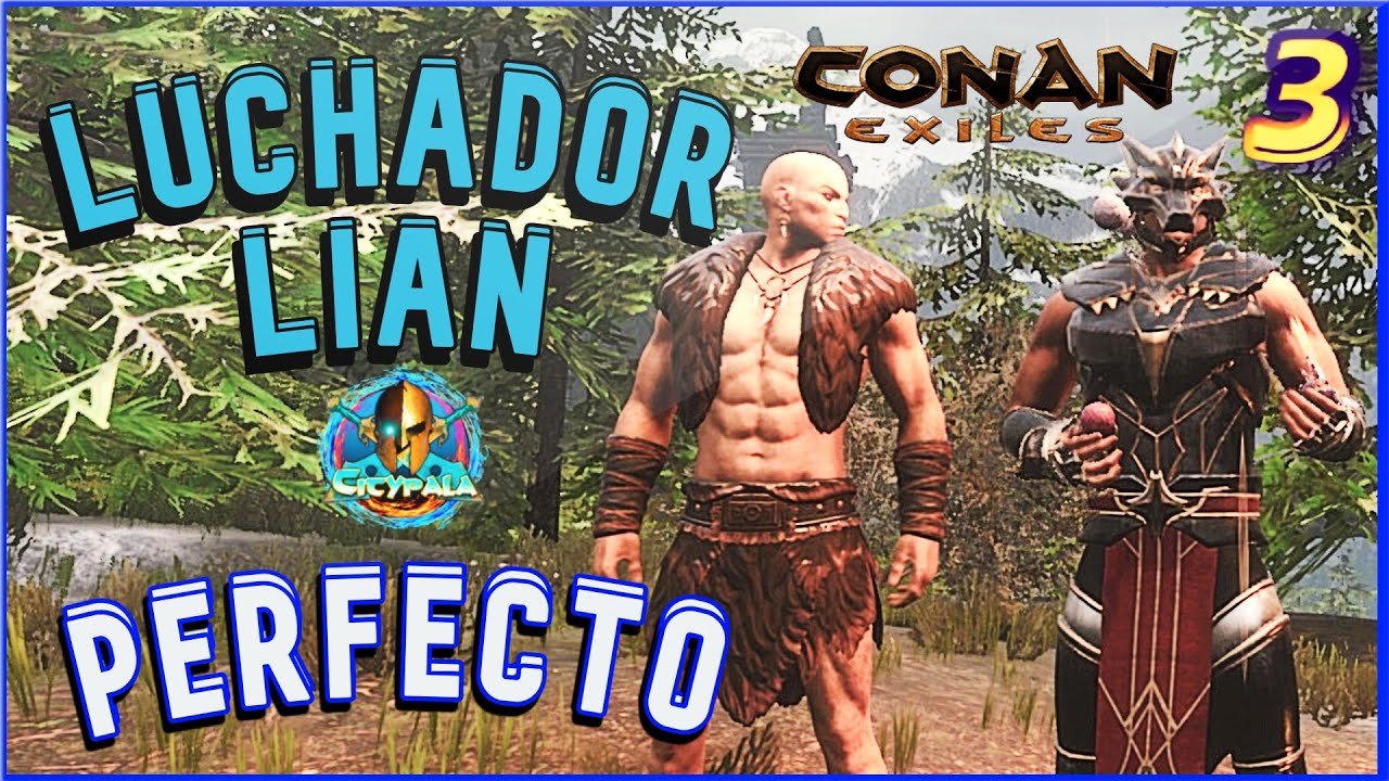 CONAN EXILES ESCLAVOS PERFECTOS // LUCHADOR LIAN cap. 3