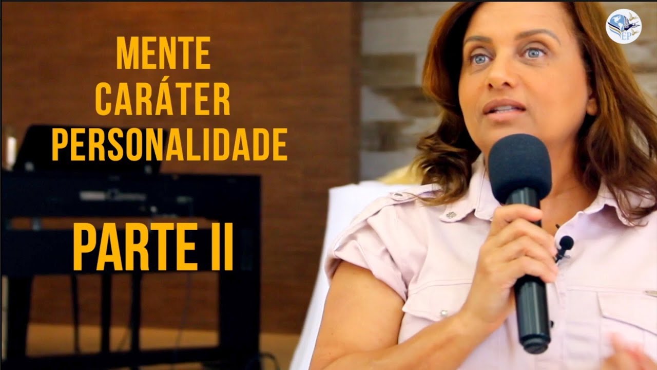 Mente, Caráter e Personalidade - Maiza Ribeiro - Parte 2
