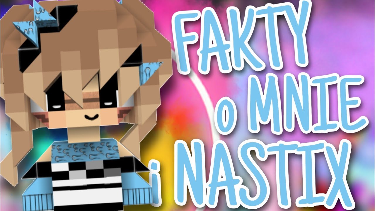 ZGINĘ = M&Oacute;WIĘ CIEKAWOSTKE O MNIE I NASTIX
