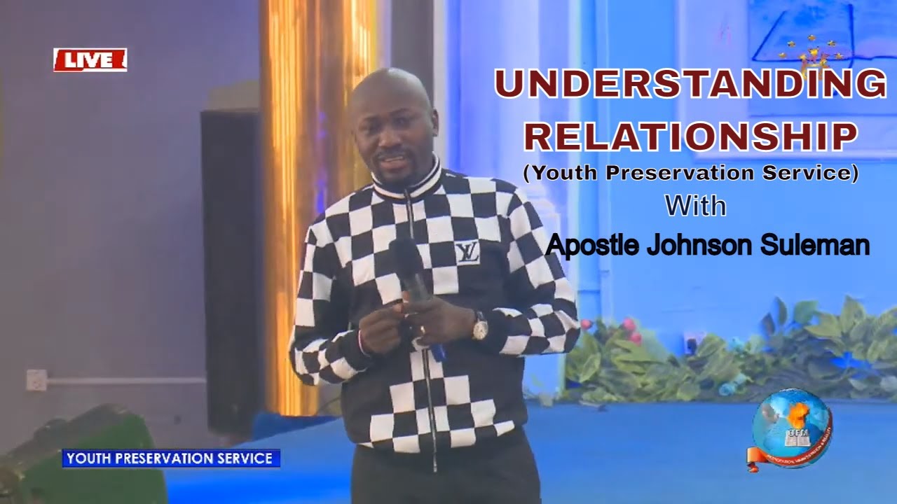 MUST WATCH :: UNDERSTANDING RELATIONSHIP |APOSTLE SULEMAN (YOUTH PRESERVATION SERVICE) 12TH DEC. ‘20