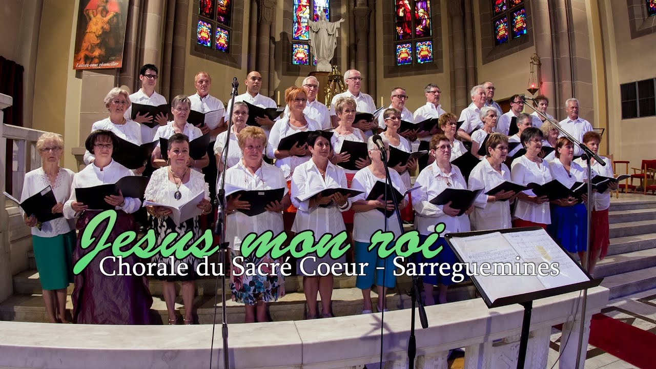 Jesus mon roi - Chorale du Sacré Coeur - Sarreguemines