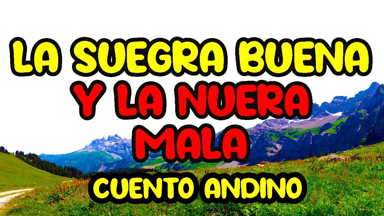 LA SUEGRA BUENA Y LA NUERA MALA (cuentos de tuyomio)
