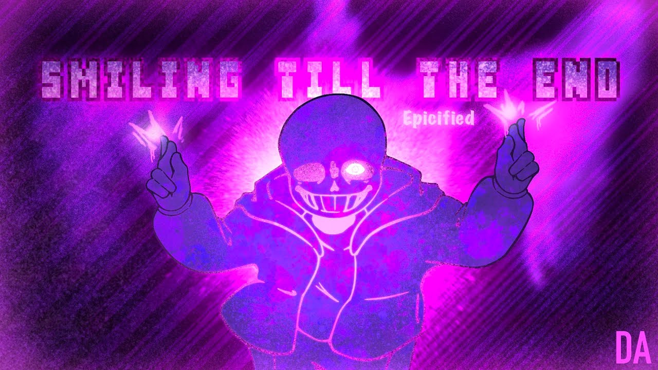 Smiling Till The End [Epicified]