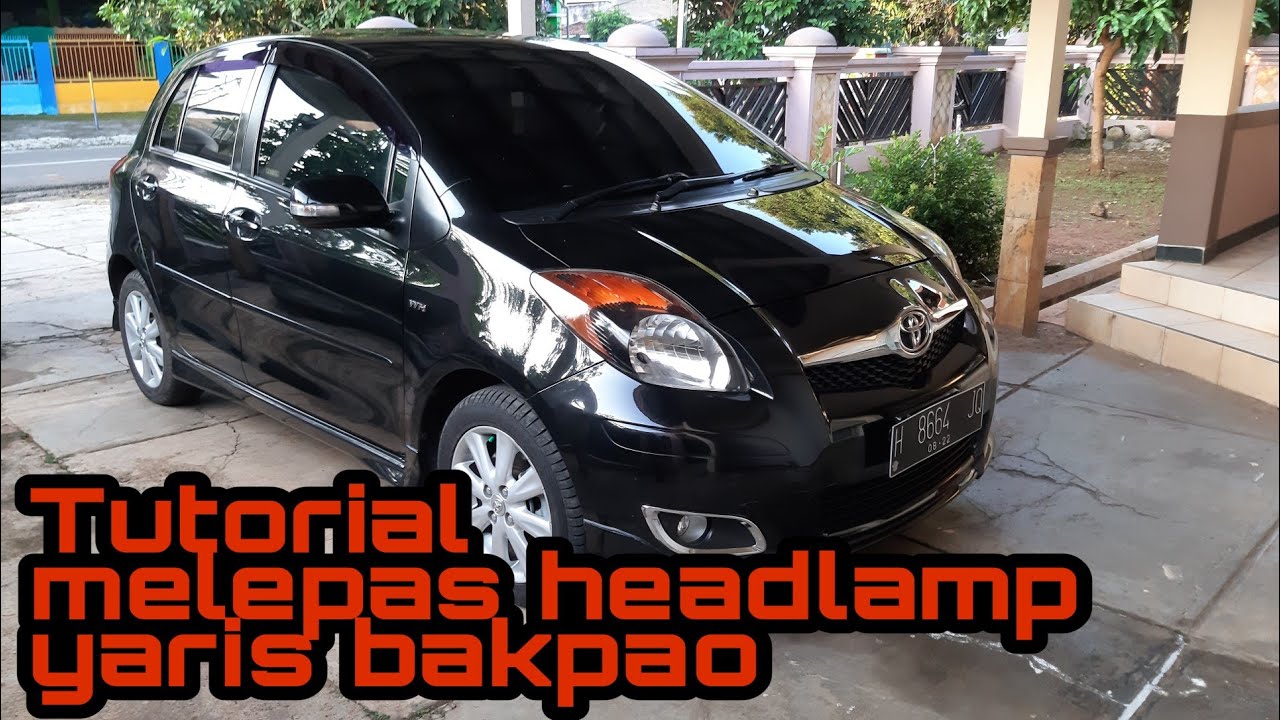 Cara Melepas Headlamp Lampu Depan Yaris Old Bakpao