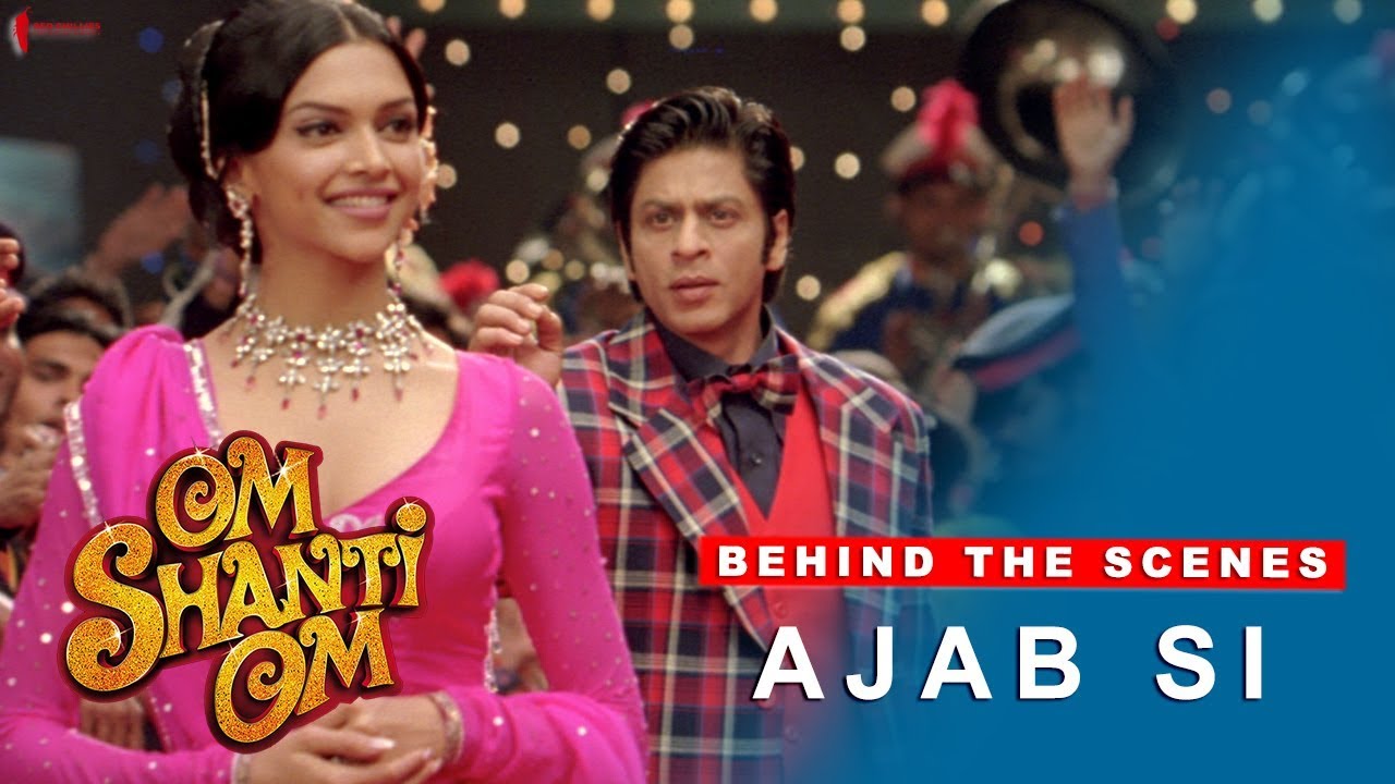 Om Shanti Om | Behind The Scenes | Ajab Si | Deepika Padukone, Shah Rukh Khan