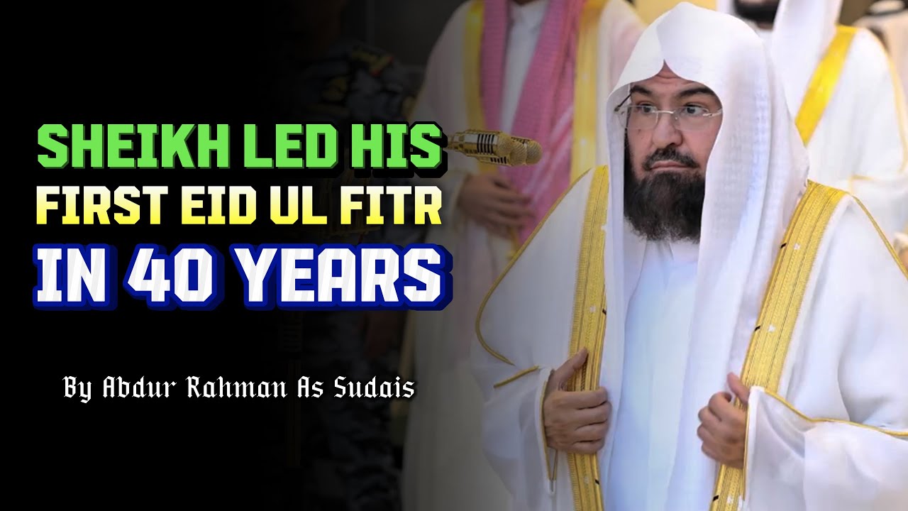 Sheikh Sudais Led Eid Ul Fitr Salah For the First Time in 2025